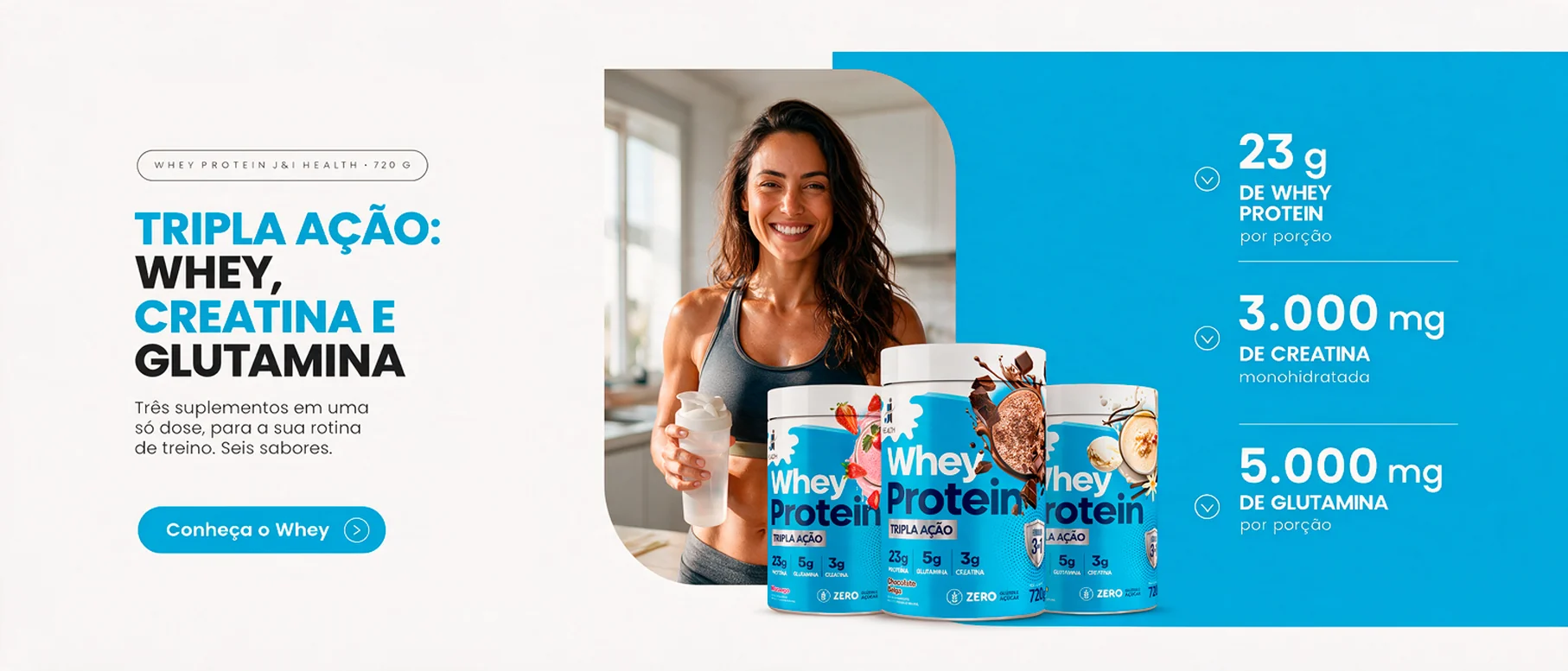 Whey Protein J&I Health Tripla Ação 720 g: whey, creatina e glutamina em uma só dose, para a sua rotina de treino. 23 g de whey protein, 3.000 mg de creatina monohidratada e 5.000 mg de glutamina por porção. Seis sabores. Conheça o Whey.